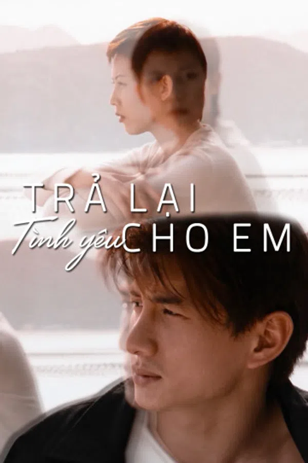 Poster phim Trả Lại Tình Yêu Cho Em trên Xem Phim Fun